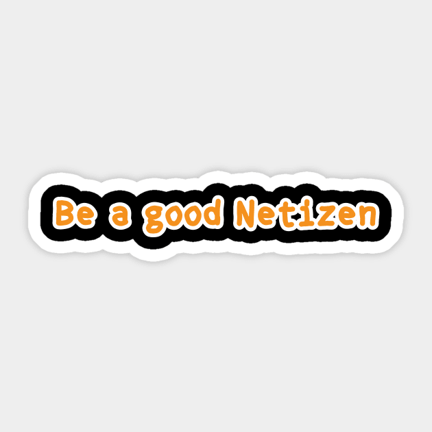 Be A Good Netizen Sticker by umarhahn